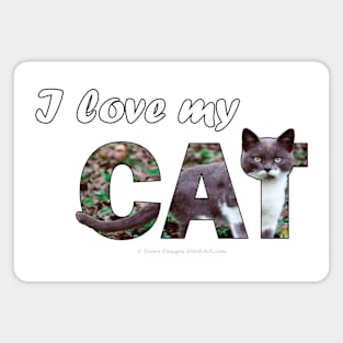 I love my cat - gray and white cat oil painting word art Magnet